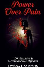 Power Over Pain: 100 Healing and Motivational Quotes af Tawana F. Sampson