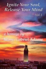 Ignite Your Soul, Release Your Mind Vol. 1 af Mario Gabriel Adame