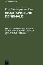 I. Freiherr Georg von Derssliger. II. Fürst Leopold von Anhalt ¿ Dessau af K. A. Varnhagen Von Ense