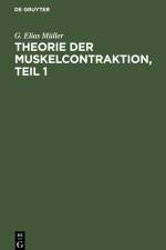Theorie der Muskelcontraktion, Teil 1 af G. Elias Müller