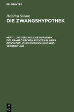 Die gerichtliche Hypothek des französischen Rechtes in ihrer geschichtlichen Entwicklung und Verbreitung af Heinrich Schanz