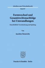 Formwechsel und Gesamtrechtsnachfolge bei Umwandlungen. af Joachim Hennrichs