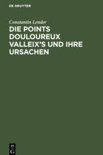 Die Points Douloureux Valleix¿s und ihre Ursachen af Constantin Lender