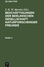 Beschäftigungen der Berlinischen Gesellschaft Naturforschender Freunde. Band 4 af F. H. W. Martini