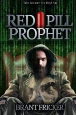 Red Pill Prophet: The Secret of Deja Vu af Brant Fricker