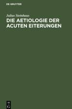 Die Aetiologie der acuten Eiterungen af Julius Steinhaus