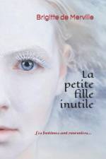 La petite fille inutile: Les fantômes sont rancuniers... af Brigitte de Merville