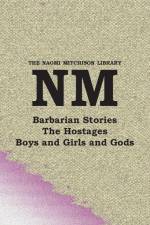Barbarian Stories, with The Hostages, and Boys and Girls and Gods af Naomi Mitchison