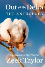 Out of the Delta - The Anthology af Zeek Taylor