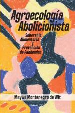 Agroecología abolitionista, soberanía alimentaria y prevención de pandemias af Maywa Montenegro de Wit