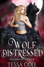 Wolf Distressed: A Rejected Mates Reverse Harem Romance af Tessa Cole