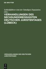 Verhandlungen des sechsunddreißigsten Deutschen Juristentages (Lübeck) af Schhriftführer-Amt der Ständigen Deputation