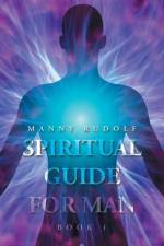Spiritual Guide for Man Book 1 af Manny Rudolf