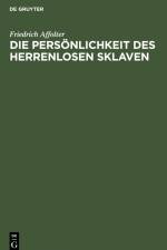 Die Persönlichkeit des Herrenlosen Sklaven af Friedrich Affolter