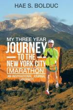 My Three Year Journey to the New York City Marathon af Hae S. Bolduc