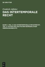 Das Intertemporale Privatrecht, Teil 2: System des deutschen bürgerlichen Übergangsrechts af Friedrich Affolter