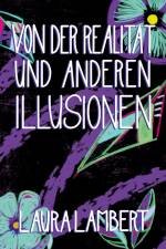 Von der Realität und anderen Illusionen af Laura Lambert