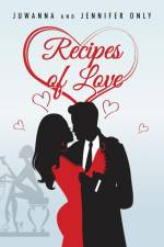 Recipes of Love af Juwanna And Jennifer Only
