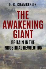 The Awakening Giant: Britain in the Industrial Revolution af E. R. Chamberlin