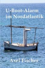U-Boot-Alarm im Nordatlantik af Axel Fischer