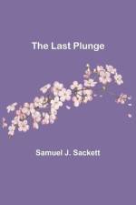 The Last Plunge af Samuel J. Sackett