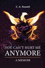 You Can't Hurt Me Anymore af C. A. Russell