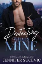 Protecting What's Mine af Jennifer Sucevic