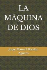 La Máquina de Dios af Jorge Manuel Bordón Aguero