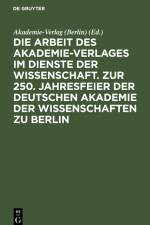 Die Arbeit des Akademie-Verlages im Dienste der Wissenschaft. Zur 250. Jahresfeier der Deutschen Akademie der Wissenschaften zu Berlin af Akademie-Verlag (Berlin)