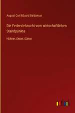 Die Federviehzucht vom wirtschaftlichen Standpunkte af August Carl Eduard Baldamus