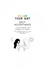 Color Your Way to Self-Acceptance Coloring Book with Prompts for Women af Zemyron Creations