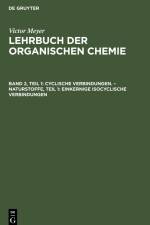 Cyclische Verbindungen. ¿ Naturstoffe, Teil 1: Einkernige isocyclische Verbindungen af Victor Meyer