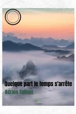 Quelque part le temps s'arrête af Adrien Tallent