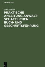 Praktische Anleitung anwaltschaftlichen Buch- und Geschäftsführung af Otto Maurer