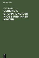 Ueber die Gruppirung der Niobe und ihrer Kinder af F. G. Welcker