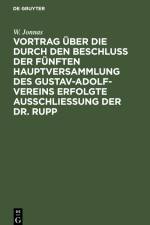 Vortrag über die durch den Beschluß der fünften Hauptversammlung des Gustav-Adolf-Vereins erfolgte Ausschließung der Dr. Rupp af W. Jonnas