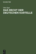 Das Recht der deutschen Kartelle af Otto Eger