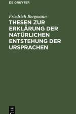 Thesen zur Erklärung der natürlichen Entstehung der Ursprachen af Friedrich Bergmann