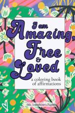 I am Amazing, Free and Loved; a coloring book of affirmations af Ms. Josephine's Papers