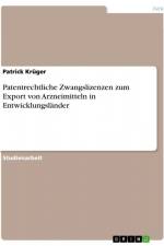 Patentrechtliche Zwangslizenzen zum Export von Arzneimitteln in Entwicklungsländer af Patrick Krüger