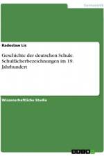 Geschichte der deutschen Schule. Schulfächerbezeichnungen im 19. Jahrhundert af Radoslaw Lis