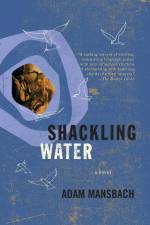 Shackling Water af Adam Mansbach