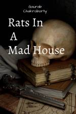 Rats In A Mad House af Gaurab Chakroborty