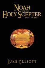 Noah and the Holy Scepter af Luke Elliott