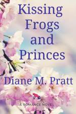 Kissing Frogs and Princes af Diane M. Pratt