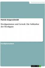 Hooliganismus und Gewalt. Die Subkultur der Hooligans af Patrick Seigerschmidt