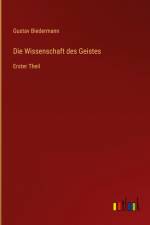 Die Wissenschaft des Geistes af Gustav Biedermann