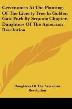 Ceremonies At The Planting Of The Liberty Tree In Golden Gate Park By Sequoia Chapter, Daughters Of The American Revolution af Daughters of the American Revolution