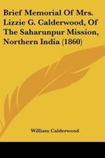 Brief Memorial Of Mrs. Lizzie G. Calderwood, Of The Saharunpur Mission, Northern India (1860) af William Calderwood