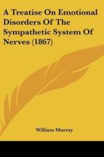 A Treatise On Emotional Disorders Of The Sympathetic System Of Nerves (1867) af William Murray
